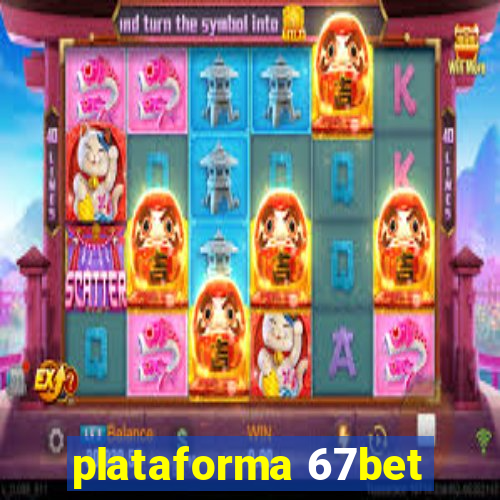 plataforma 67bet